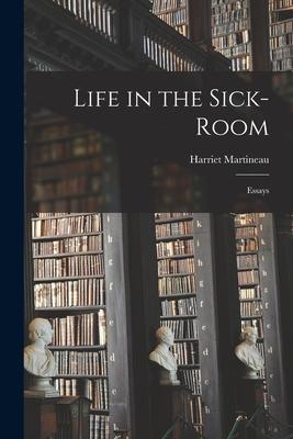 Life in the Sick-Room: Essays