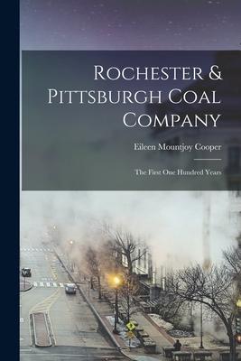 Rochester & Pittsburgh Coal Company: The First one Hundred Years