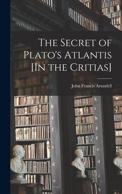 The Secret of Plato's Atlantis [In the Critias]