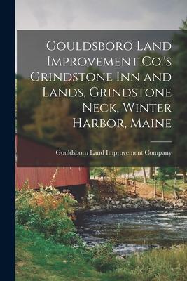 Gouldsboro Land Improvement Co.'s Grindstone Inn and Lands, Grindstone Neck, Winter Harbor, Maine