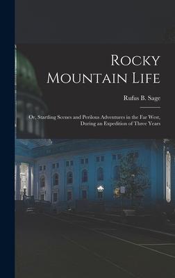 Rocky Mountain Life: Or, Startling Scenes and Perilous Adventures in the Far West, During an Expedition of Three Years Subscription