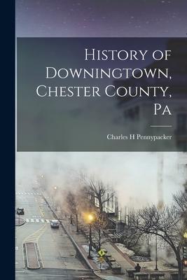 History of Downingtown, Chester County, Pa