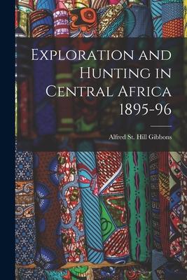 Exploration and Hunting in Central Africa 1895-96