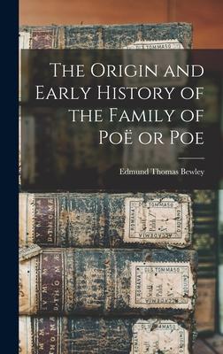 The Origin and Early History of the Family of Po or Poe