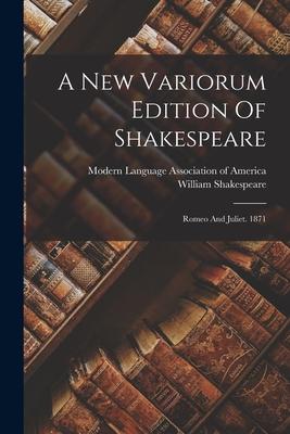 A New Variorum Edition Of Shakespeare: Romeo And Juliet. 1871 Subscription