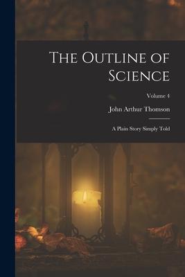 The Outline of Science: A Plain Story Simply Told; Volume 4 Subscription