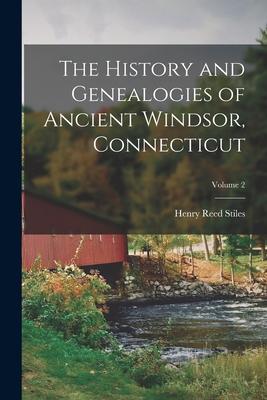 The History and Genealogies of Ancient Windsor, Connecticut; Volume 2