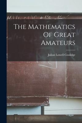 The Mathematics Of Great Amateurs