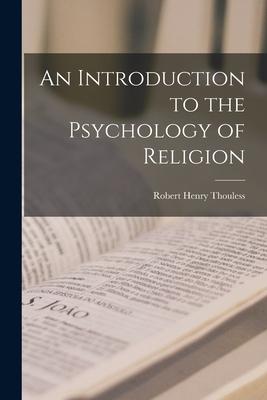 An Introduction to the Psychology of Religion