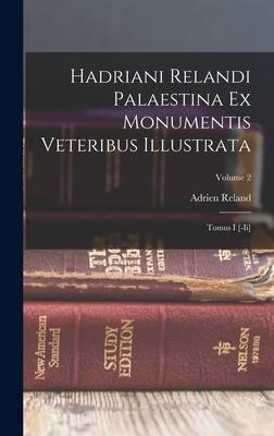 Hadriani Relandi Palaestina Ex Monumentis Veteribus Illustrata: Tomus I [-ii]; Volume 2