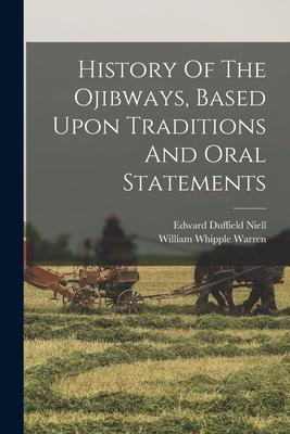 History Of The Ojibways, Based Upon Traditions And Oral Statements