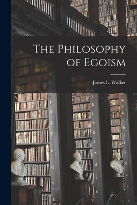 The Philosophy of Egoism