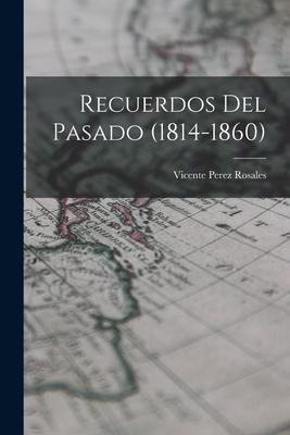 Recuerdos del pasado (1814-1860)