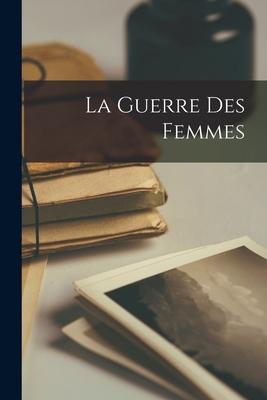 La Guerre Des Femmes