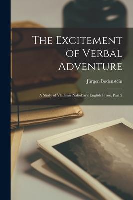 The Excitement of Verbal Adventure: A Study of Vladimir Nabokov's English Prose, Part 2