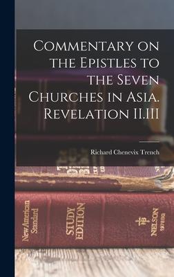 Commentary on the Epistles to the Seven Churches in Asia. Revelation II.III