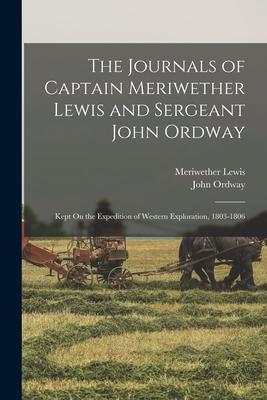 The Journals of Captain Meriwether Lewis and Sergeant John Ordway: Kept On the Expedition of Western Exploration, 1803-1806 Subscription