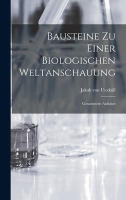 Bausteine zu einer biologischen Weltanschauung: Gesammelte Aufstze Subscription