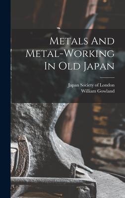 Metals And Metal-working In Old Japan