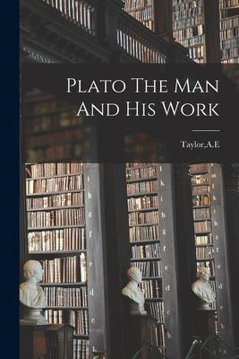 Plato The Man And His Work