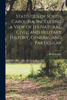 Statistics of South Carolina, Including a View of its Natural, Civil, and Military History, General and Particular