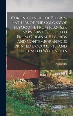 Chronicles of the Pilgrim Fathers of the Colony of Plymouth, From 1602-1625. Now First Collected From Original Records and Contemporaneous Printed Doc Subscription