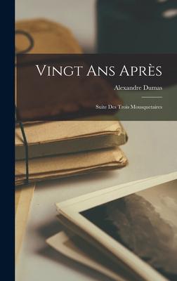 Vingt ans Aprs: Suite des Trois Mousquetaires