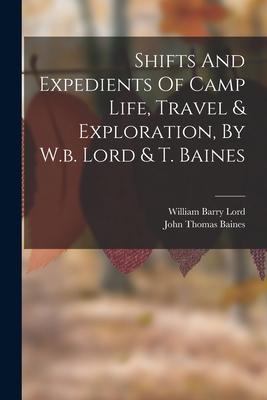 Shifts And Expedients Of Camp Life, Travel & Exploration, By W.b. Lord & T. Baines Subscription