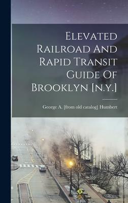 Elevated Railroad And Rapid Transit Guide Of Brooklyn [n.y.]