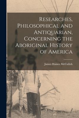 Researches, Philosophical and Antiquarian, Concerning the Aboriginal History of America Subscription