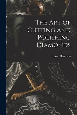 The Art of Cutting and Polishing Diamonds