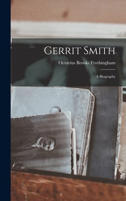 Gerrit Smith: A Biography