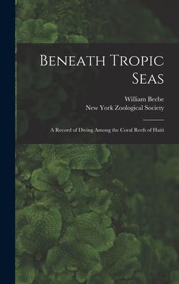 Beneath Tropic Seas; a Record of Diving Among the Coral Reefs of Haiti Subscription