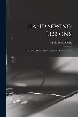 Hand Sewing Lessons; a Graded Course for Schools and for the Home Subscription