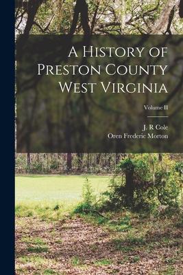 A History of Preston County West Virginia; Volume II