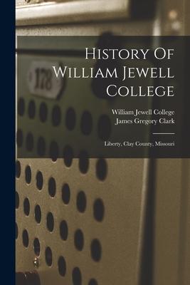 History Of William Jewell College: Liberty, Clay County, Missouri