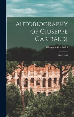 Autobiography of Giuseppe Garibaldi: 1807-1849