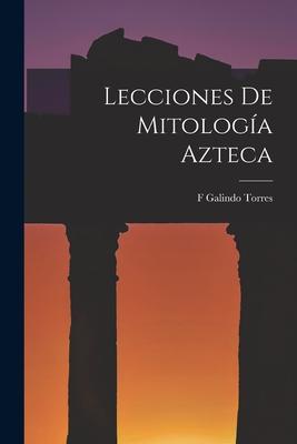 Lecciones De Mitologa Azteca