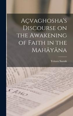 Avaghosha's Discourse on the Awakening of Faith in the Mahyna