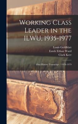 Working Class Leader in the ILWU, 1935-1977: Oral History Transcript / 1978-1979 Subscription