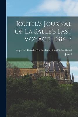 Joutel's Journal of La Salle's Last Voyage, 1684-7