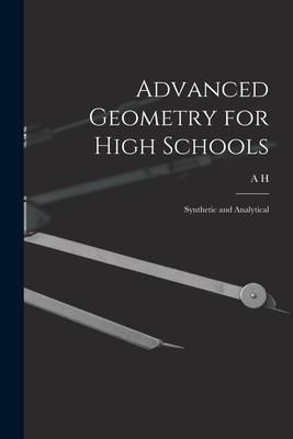 Advanced Geometry for High Schools: Synthetic and Analytical