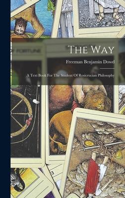 The Way: A Text Book For The Student Of Rosicrucian Philosophy