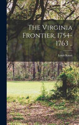 The Virginia Frontier, 1754-1763 ..