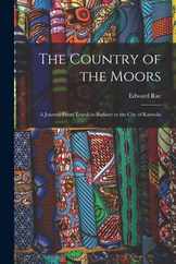 The Country of the Moors; a Journey From Tripoli in Barbary to the City of Kairwn Subscription