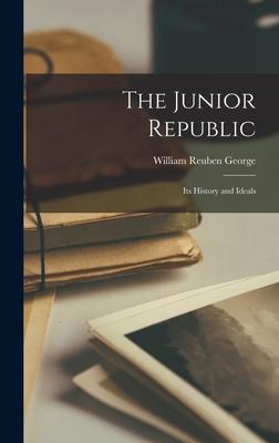 The Junior Republic: Its History and Ideals