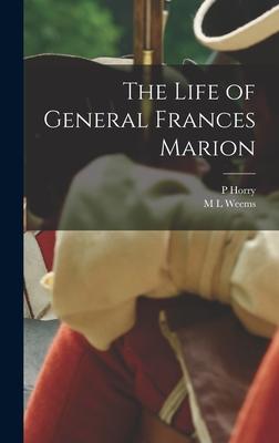 The Life of General Frances Marion