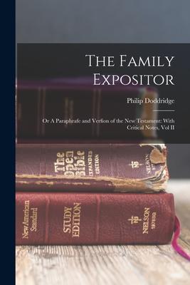 The Family Expositor: Or A Paraphrafe and Verfion of the New Testament: With Critical Notes, Vol II