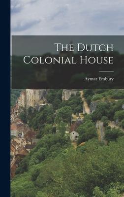 The Dutch Colonial House