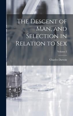 The Descent of man, and Selection in Relation to sex; Volume 2 Subscription